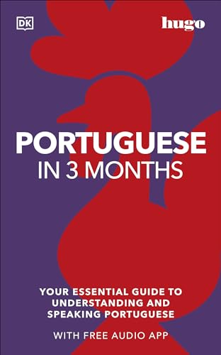 Portuguese in 3 Months with Free Audio App: Your Essential Guide to Understanding and Speaking Portuguese (Hugo in 3 Months)